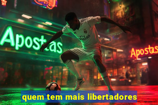 quem tem mais libertadores